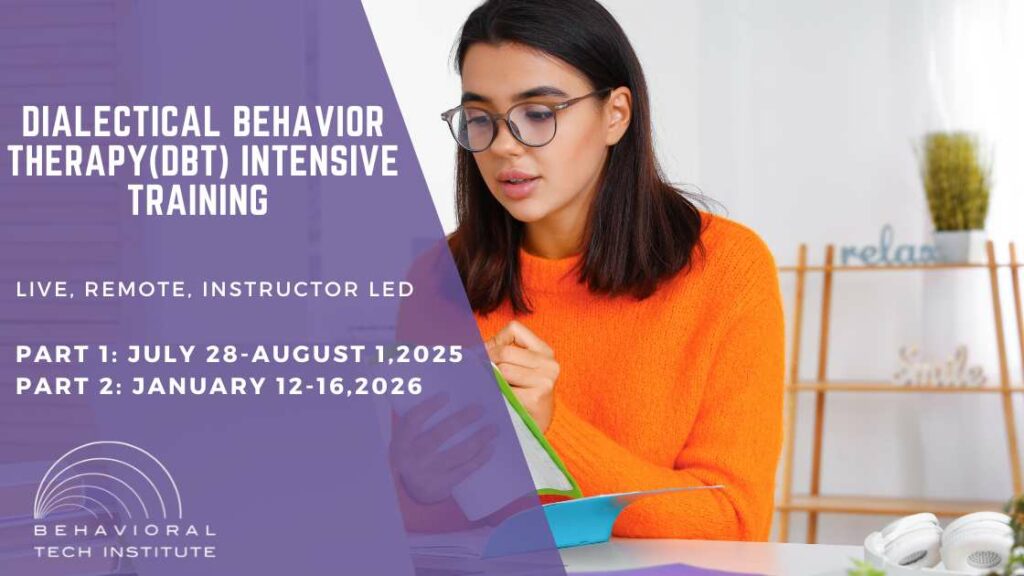 Upcoming Trainings Behavioral Tech Institute - The World's Foremost Linehan-trained DBT Professionals