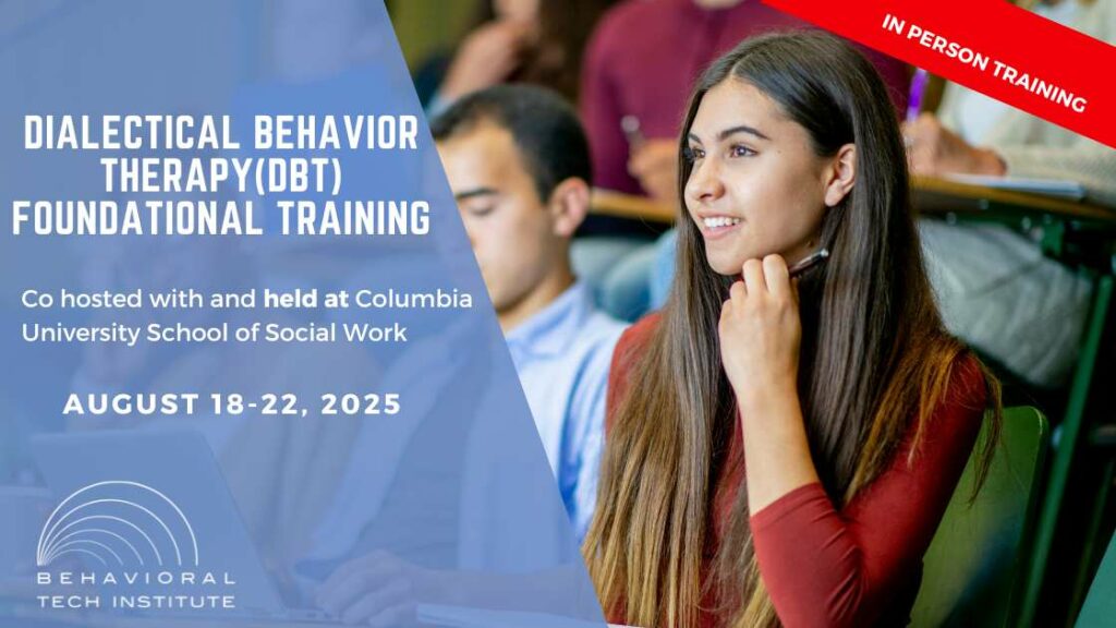 Upcoming Trainings Behavioral Tech Institute - The World's Foremost Linehan-trained DBT Professionals